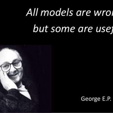 “All models are wrong, but some are useful”. George E. P. Box